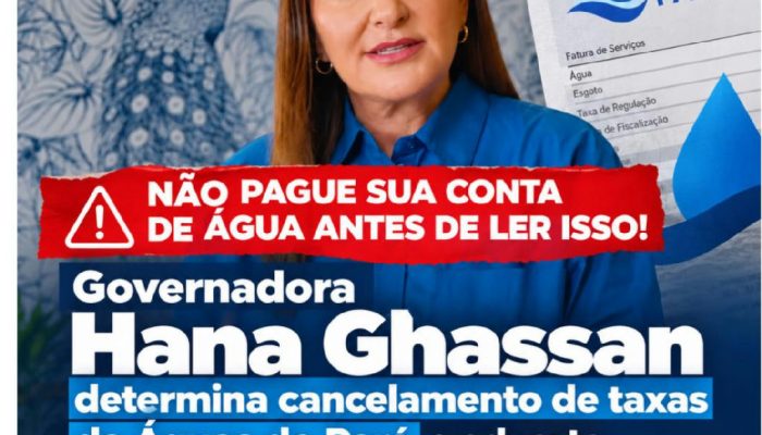 Hana Ghassan ordena fim de taxas da Águas do Pará e alerta sobre cobranças indevidas